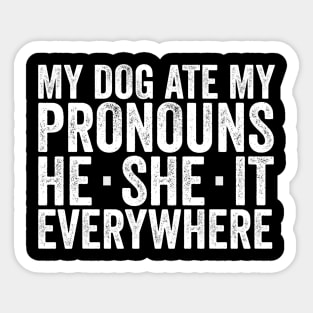 My Dog Ate My Pronouns He She It Everywhere - Funny Meme Sticker